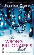 Couverture du livre « The Wrong Billionaire's Bed » de Clare Jessica aux éditions Penguin Group Us