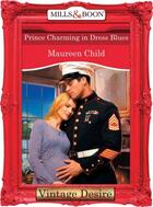 Couverture du livre « Prince Charming in Dress Blues (Mills & Boon Desire) (Bachelor Battali » de Maureen Child aux éditions Mills & Boon Series