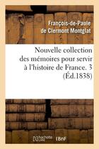Couverture du livre « Nouvelle collection des memoires pour servir a l'histoire de france. 3 (ed.1838) » de Montglat F-D-P. aux éditions Hachette Bnf
