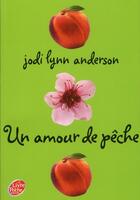 Couverture du livre « Un amour de pêche t.3 » de Jodi Lynn Anderson aux éditions Le Livre De Poche Jeunesse