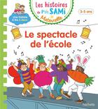 Couverture du livre « Les histoires de P'tit Sami Maternelle (3-5 ans) : Le spectacle de l'école » de Boyer/Fallot aux éditions Hachette Education