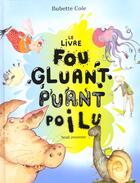 Couverture du livre « Le livre fou, gluant, puant et poilu » de Babette Cole aux éditions Seuil Jeunesse