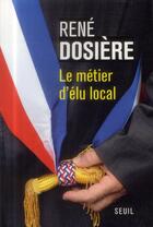 Couverture du livre « Le métier d'élu local » de Rene Dosiere aux éditions Seuil