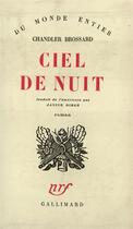 Couverture du livre « Ciel De Nuit » de Brossard Chandl aux éditions Gallimard