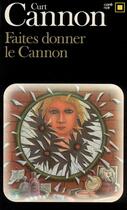 Couverture du livre « Faites donner le cannon » de Cannon Curt aux éditions Gallimard