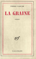 Couverture du livre « La graine » de Pierre Gascar aux éditions Gallimard (patrimoine Numerise)