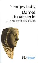 Couverture du livre « Dames du XIIe siècle Tome 2 ; le souvenir des aïeules » de Georges Duby aux éditions Gallimard