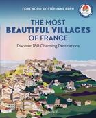 Couverture du livre « The Most Beautiful Villages of France : Discover 180 Charming Destinations » de Les Plus Beaux Villages De France aux éditions Flammarion