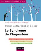 Couverture du livre « Traiter la dépréciation de soi ; le syndrôme de l'imposteur » de Stacey Callahan et Kevin Chassangre aux éditions Dunod