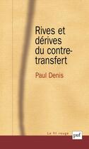Couverture du livre « Rives et dérives du contre-transfert » de Paul Denis aux éditions Puf