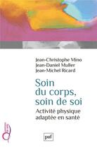 Couverture du livre « Soin du corps, soin de soi » de Jean-Christophe Mino aux éditions Puf