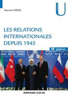 Couverture du livre « Les relations internationales depuis 1945 (16e édition) » de Maurice Vaisse aux éditions Armand Colin