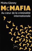 Couverture du livre « McMafia ; enquête au coeur de la criminalité internationale » de Misha Glenny aux éditions Denoel