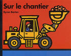 Couverture du livre « Sur le chantier » de Byron Barton aux éditions Ecole Des Loisirs