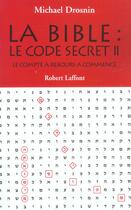 Couverture du livre « La bible, le code secret - tome 2 - vol02 » de Michael Drosnin aux éditions Robert Laffont