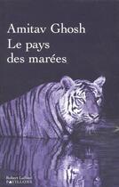 Couverture du livre « Le pays des marees » de Amitav Ghosh aux éditions Robert Laffont