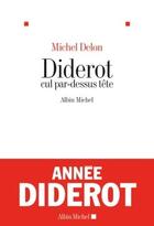 Couverture du livre « Diderot cul par-dessus tête » de Michel Delon aux éditions Albin Michel
