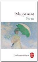 Couverture du livre « Une vie » de Guy de Maupassant aux éditions Le Livre De Poche