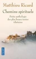 Couverture du livre « Chemins spirituels ; petite anthologie des plus beaux textes tibétains » de Matthieu Ricard aux éditions Pocket