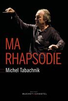 Couverture du livre « Ma rhapsodie » de Tabachnik Michel aux éditions Buchet Chastel