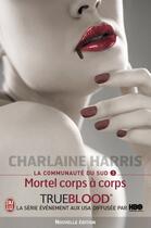 Couverture du livre « La communauté du Sud t.3 ; mortel corps à corps » de Charlaine Harris aux éditions J'ai Lu