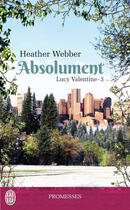 Couverture du livre « Lucy Valentine Tome 3 ; absolument » de Heather Webber aux éditions J'ai Lu