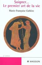 Couverture du livre « Soigner¿ Le premier art de la vie » de Marie-Francoise Colliere aux éditions Elsevier-masson
