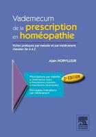 Couverture du livre « Vademecum de la prescription en homéopatie ; fiches pratiques par maladies et par médicament classées de A à Z (2e édition) » de Alain Horvilleur aux éditions Elsevier-masson