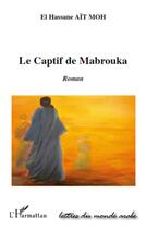 Couverture du livre « Le captif de Mabrouka » de El Hassane Ait Moh aux éditions L'harmattan