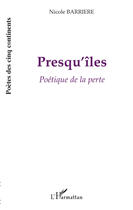 Couverture du livre « Presqu'îles ; poétique de la perte » de Nicole Barriere aux éditions Editions L'harmattan