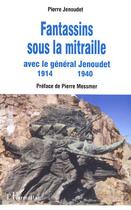 Couverture du livre « Fantassins sous la mitraille avec le général Jenoudet » de Pierre Jenoudet aux éditions Editions L'harmattan