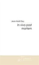 Couverture du livre « In vivo post mortem » de Jean-Noel Dey aux éditions Editions Le Manuscrit