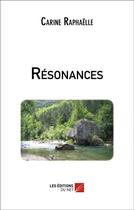 Couverture du livre « Résonances » de Carine Raphaelle aux éditions Editions Du Net