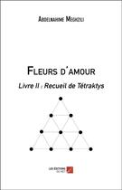Couverture du livre « Fleurs d'amour - livre ii : recueil de tetraktys » de Meghzili Abdelnahime aux éditions Editions Du Net