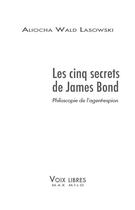 Couverture du livre « Les cinq secrets de James Bond » de Aliocha Wald Lasowski aux éditions Max Milo