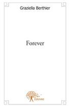 Couverture du livre « Forever » de Graziella Berthier aux éditions Edilivre