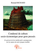 Couverture du livre « Condensé de culture socio-économique pour gens pressés » de Renaud Richard aux éditions Editions Edilivre