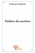 Couverture du livre « Palabres des ancêtres » de Frederique Malherbe aux éditions Edilivre