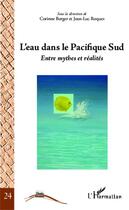 Couverture du livre « Eau dans le Pacifique sud ; entre mythes et réalités » de Corinne Berger et Jean-Luc Roques aux éditions Editions L'harmattan