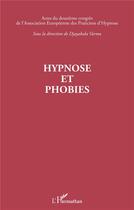 Couverture du livre « Hypnose et phobies » de Djayabala Varma et Association Europ. Praticiens De L'Hypnose aux éditions L'harmattan