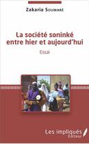 Couverture du livre « La société Soninké entre hier et aujourd'hui » de Zakaria Soumare aux éditions Les Impliques