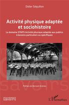 Couverture du livre « Activité physique adaptée et sociohistoire » de Didier Seguillion aux éditions L'harmattan