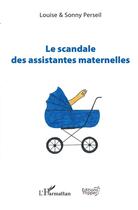 Couverture du livre « Le scandale des assistantes maternelles » de Sonny Perseil et Louise Perseil aux éditions Pepper