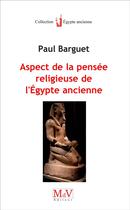 Couverture du livre « Aspects de la pensée religieuse de l'Egypte ancienne » de Paul Barguet aux éditions Maison De Vie