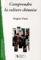 Couverture du livre « Comprendre La Culture Chinoise » de Brigitte Tison aux éditions Chronique Sociale