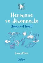 Couverture du livre « Ma vie en vlog Tome 3 : Hermione se déconnecte (trop, c'est trop !) » de Emma Moss aux éditions Slalom