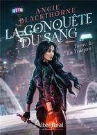 Couverture du livre « La conquête du sang Tome 1 : la traque » de Angie Blackthorne aux éditions Alter Real