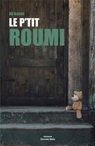 Couverture du livre « Le p'tit Roumi » de Ali Kasmi aux éditions Editions Maia