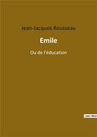 Couverture du livre « Emile ou de l'éducation » de Jean-Jacques Rousseau aux éditions Culturea