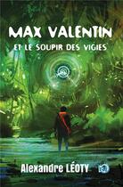 Couverture du livre « Max Valentin et le soupir des Vigies » de Alexandre Leoty aux éditions Editions Du 38